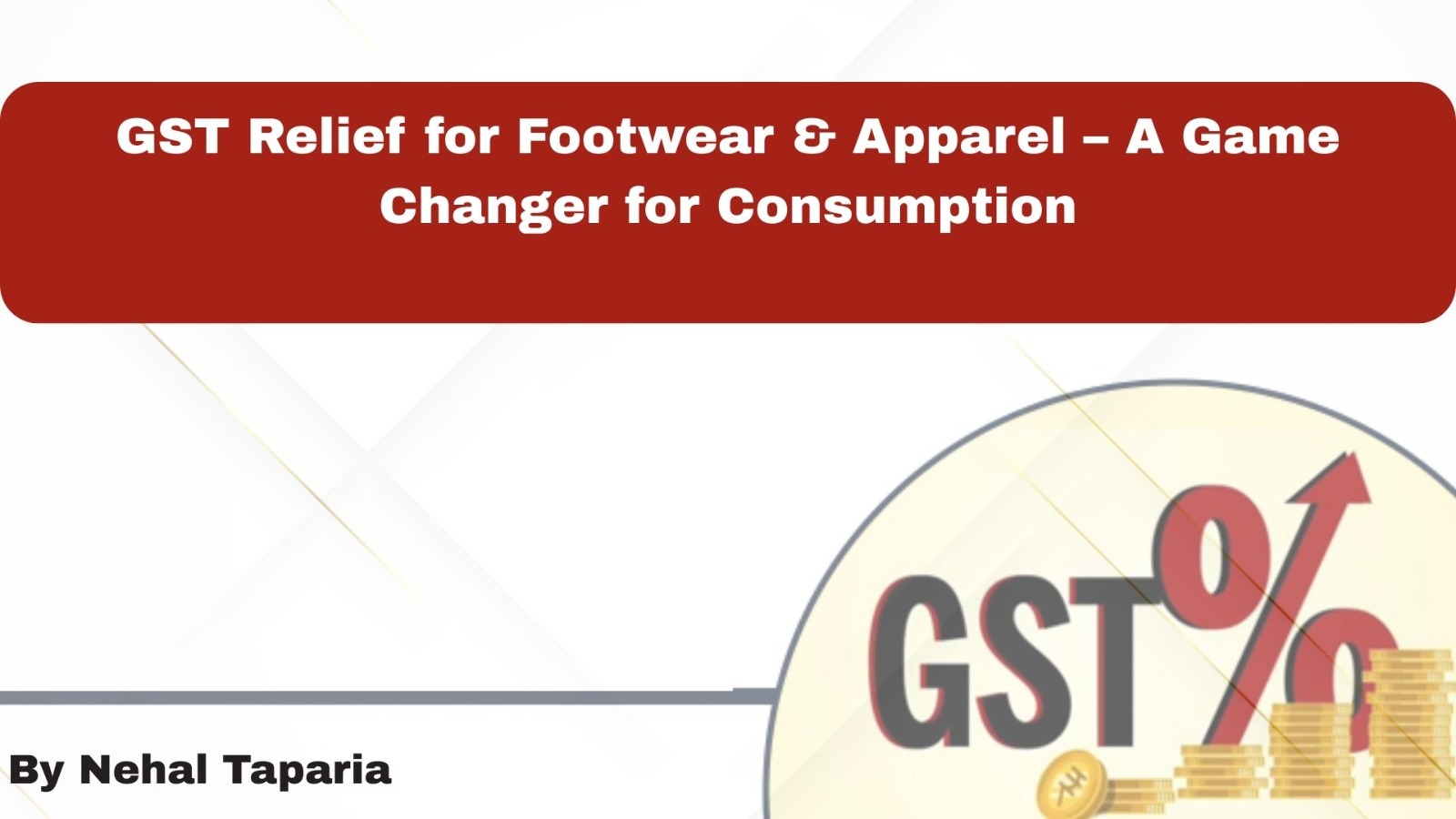 GST Relief for Footwear & Apparel – A Game Changer for Consumption